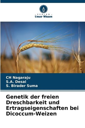 Cover image for Genetik der freien Dreschbarkeit und Ertragseigenschaften bei Dicoccum-Weizen