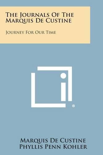 Cover image for The Journals of the Marquis de Custine: Journey for Our Time