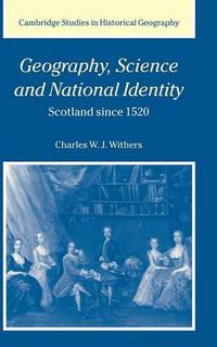 Cover image for Geography, Science and National Identity: Scotland since 1520