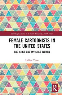 Cover image for Female Cartoonists in the United States: Bad Girls and Invisible Women