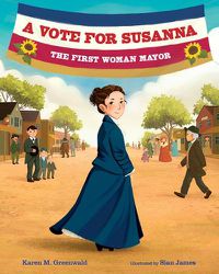 Cover image for A Vote for Susanna: The First Woman Mayor
