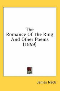 Cover image for The Romance Of The Ring And Other Poems (1859)