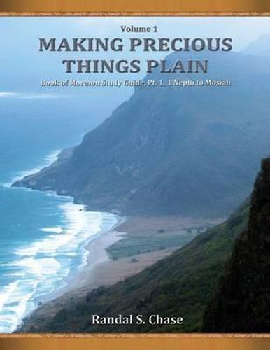 Cover image for xTitle Cancelled, See ISBN 9781951210014 instead: Book of Mormon Study Guide, Pt. 1, 1 Nephi to Mosiah (Making Precious Things Plain, Vol. 1)