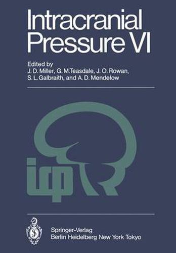 Intracranial Pressure VI: Proceedings of the Sixth International Symposium on Intracranial Pressure, Held in Glasgow, Scotland, June 9-13, 1985