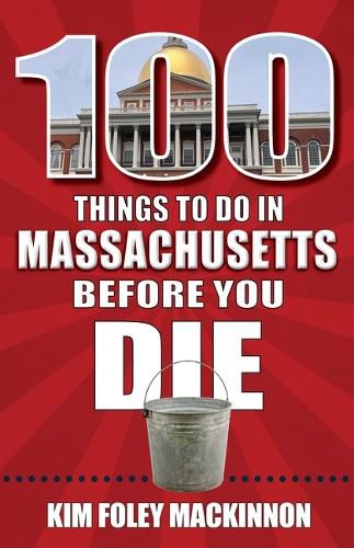 Cover image for 100 Things to Do in Massachusetts Before You Die
