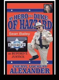 Cover image for My Hero Is a Duke...of Hazzard Sean Bailey (Buford T. Justice) Edition