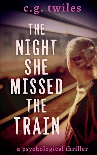 Cover image for The Night She Missed the Train