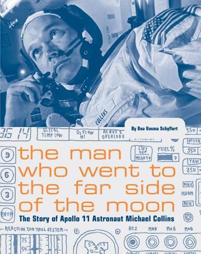 The Man Who Went to the Far Side of the Moon: The Story of Apollo 11 Astronaut Michael Collins