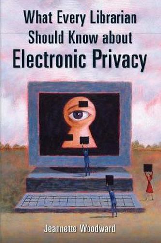 Cover image for What Every Librarian Should Know about Electronic Privacy