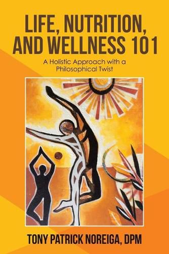 Cover image for Life, Nutrition, and Wellness 101