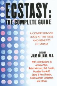 Cover image for Ecstasy: The Complete Guide: A Comprehensive Look at the Risks and Benefits of MDMA