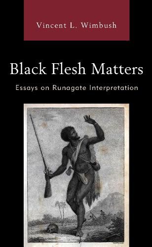 Cover image for Black Flesh Matters: Essays on Runagate Interpretation