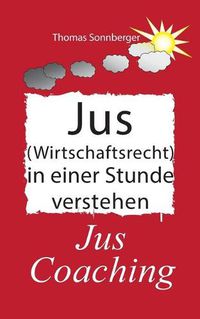 Cover image for Jus (Wirtschaftsrecht) in einer Stunde verstehen: Jus Coaching, Gewinnentgang, Strafrecht, Vertragsrecht