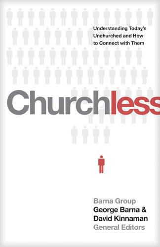 Churchless: Understanding Today's Unchurched and How to Connect with Them