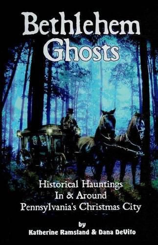 Cover image for Bethlehem Ghosts: Historical Hauntings In & Around Pennsylvania's Christmas City