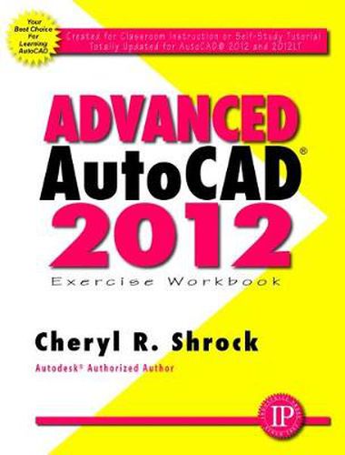 Advanced AutoCAD (R) 2012 Exercise Workbook