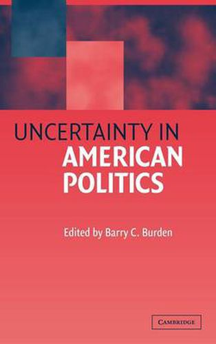 Cover image for Uncertainty in American Politics