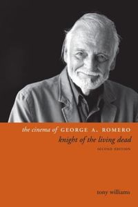 Cover image for The Cinema of George A. Romero: Knight of the Living Dead, Second Edition