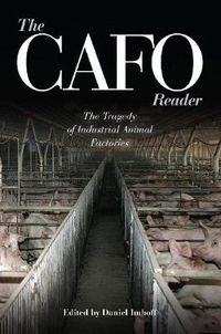 Cover image for The CAFO Reader: The Tragedy of Industrial Animal Factories