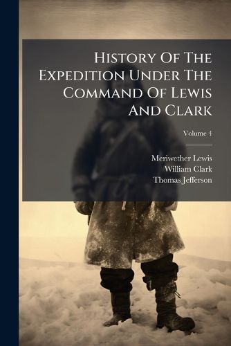 Cover image for History Of The Expedition Under The Command Of Lewis And Clark