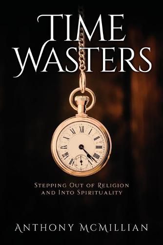 Cover image for Time Wasters: Stepping out of Religion and stepping over into Spiritually