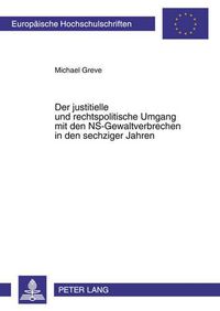 Cover image for Der Justitielle Und Rechtspolitische Umgang Mit Den Ns-Gewaltverbrechen in Den Sechziger Jahren