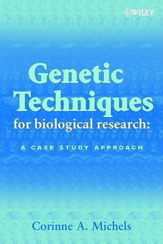 Cover image for Genetic Techniques for Biological Research: A Case Study Approach