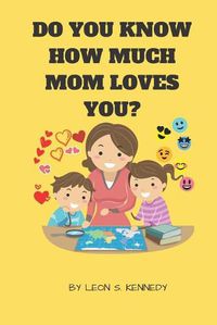 Cover image for Do You Know How Much Mom Loves You?