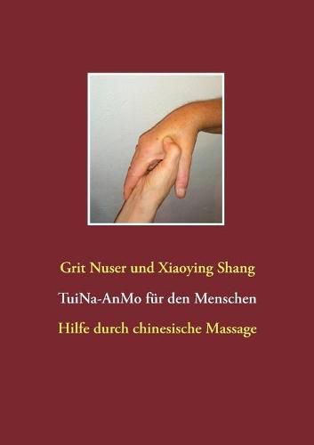 Tui Na fur den Menschen: Hilfe durch chinesische Massage