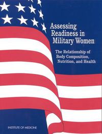 Cover image for Assessing Readiness in Military Women: The Relationship of Body, Composition, Nutrition, and Health