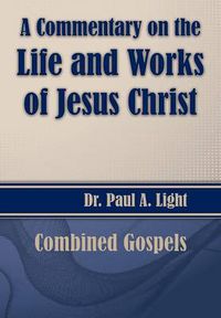 Cover image for A Commentary on the Life and Works of Jesus Christ