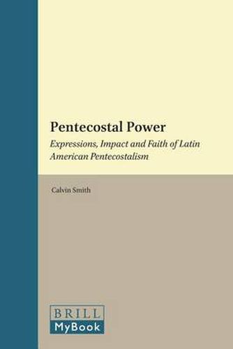 Cover image for Pentecostal Power: Expressions, Impact and Faith of Latin American Pentecostalism