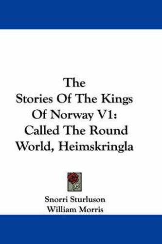 Cover image for The Stories of the Kings of Norway V1: Called the Round World, Heimskringla