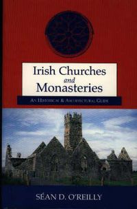 Cover image for Irish Churches and Monasteries: An Historical and Architectural Guide