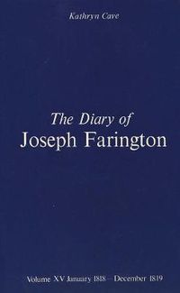 Cover image for The Diary of Joseph Farington: Volume 15, January 1818 - December 1819, Volume 16, January 1820 - December 1821
