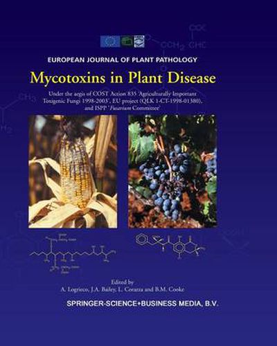 Cover image for Mycotoxins in Plant Disease: Under the aegis of COST Action 835 'Agriculturally Important Toxigenic Fungi 1998-2003', EU project (QLK 1-CT-1998-01380), and ISPP 'Fusarium Committee