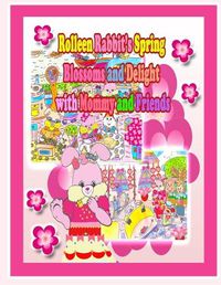 Cover image for Rolleen Rabbit's Spring Blossoms and Delight with Mommy and Friends