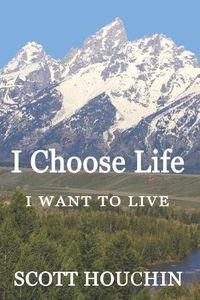 Cover image for I Choose Life: I Want to Live