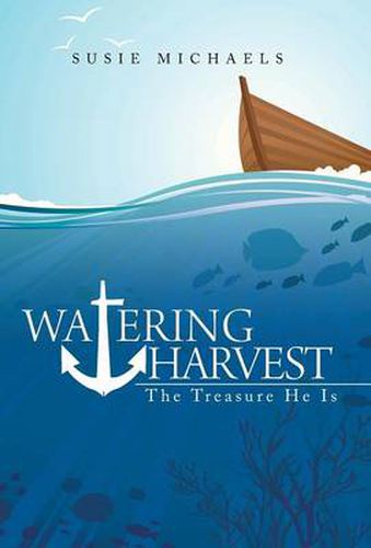 Cover image for Watering Harvest: The Treasure He Is