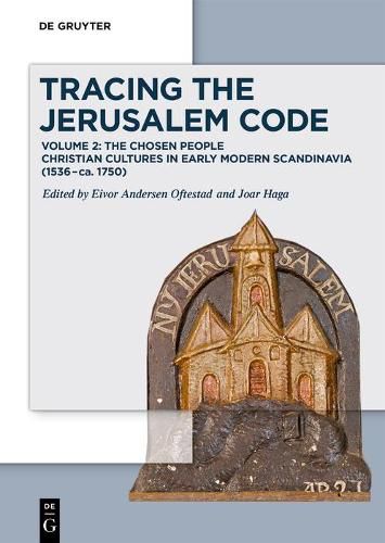 Cover image for Tracing the Jerusalem Code: Volume 2: The Chosen People Christian Cultures in Early Modern Scandinavia (1536-ca. 1750)