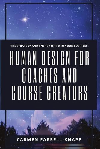 Cover image for Human Design for Coaches and Course Creators: The Strategy and Energy of HD in your Business