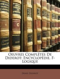 Cover image for Oeuvres Compltes de Diderot: Encyclopdie, F-Logique