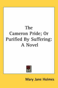Cover image for The Cameron Pride; Or Purified by Suffering