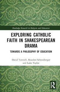 Cover image for Exploring Catholic Faith in Shakespearean Drama