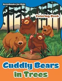 Cover image for Cuddly Bears in Trees Coloring Book