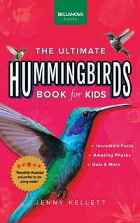 Cover image for Hummingbirds The Ultimate Hummingbird Book for Kids