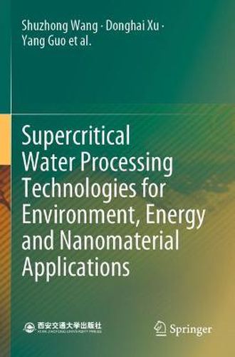 Supercritical Water Processing Technologies for Environment, Energy and Nanomaterial Applications