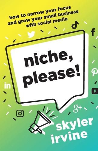 Cover image for Niche, Please!: How to Narrow Your Focus and Grow Your Small Business with Social Media