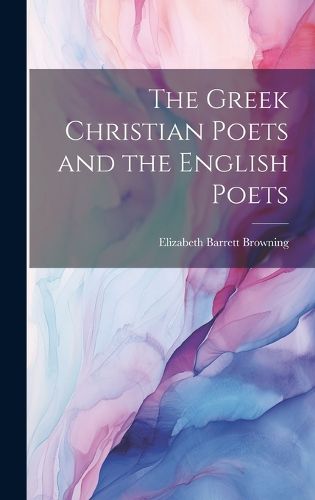 Cover image for The Greek Christian Poets and the English Poets