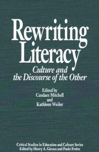 Cover image for Rewriting Literacy: Culture and the Discourse of the Other